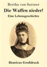 Bertha Von Suttner - Die Waffen nieder! (Großdruck)