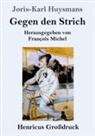 Joris-Karl Huysmans - Gegen den Strich (Großdruck)