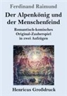 Ferdinand Raimund - Der Alpenkönig und der Menschenfeind (Großdruck)
