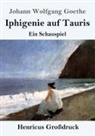 Johann Wolfgang von Goethe - Iphigenie auf Tauris (Großdruck)