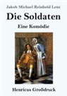 Jakob Michael Reinhold Lenz - Die Soldaten (Großdruck)