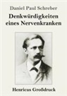 Daniel Paul Schreber - Denkwürdigkeiten eines Nervenkranken (Großdruck)