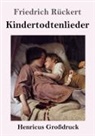Friedrich Rückert - Kindertodtenlieder (Großdruck)
