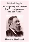 Friedrich Engels - Der Ursprung der Familie, des Privateigentums und des Staats (Großdruck)
