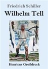 Friedrich Schiller - Wilhelm Tell (Großdruck)