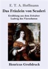 E.T.A. Hoffmann - Das Fräulein von Scuderi (Großdruck)
