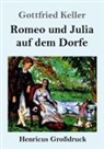 Gottfried Keller - Romeo und Julia auf dem Dorfe (Großdruck)