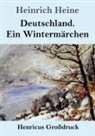 Heinrich Heine - Deutschland. Ein Wintermärchen (Großdruck)