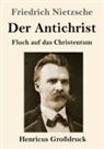 Friedrich Nietzsche - Der Antichrist (Großdruck)