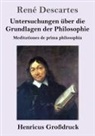 René Descartes - Untersuchungen über die Grundlagen der Philosophie (Großdruck)