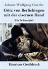 Johann Wolfgang von Goethe - Götz von Berlichingen mit der eisernen Hand (Großdruck)