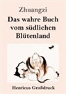 Zhuangzi - Das wahre Buch vom südlichen Blütenland (Großdruck)