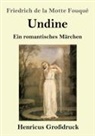 Friedrich de la Motte Fouqué - Undine (Großdruck)