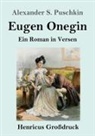 Alexander S Puschkin, Alexander S. Puschkin - Eugen Onegin (Großdruck)