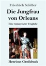 Friedrich Schiller - Die Jungfrau von Orleans (Großdruck)