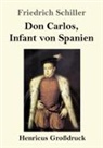 Friedrich Schiller - Don Carlos, Infant von Spanien (Großdruck)