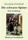 Jeremias Gotthelf - Die schwarze Spinne (Großdruck)