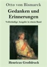 Otto von Bismarck - Gedanken und Erinnerungen (Großdruck)