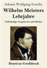 Johann Wolfgang von Goethe - Wilhelm Meisters Lehrjahre (Großdruck)