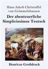 Hans Jakob Christoffel von Grimmelshausen - Der abenteuerliche Simplicissimus Teutsch (Großdruck)