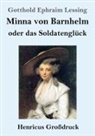 Gotthold Ephraim Lessing - Minna von Barnhelm, oder das Soldatenglück (Großdruck)