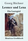 Georg Büchner - Leonce und Lena (Großdruck)