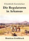 Friedrich Gerstäcker - Die Regulatoren in Arkansas (Großdruck)