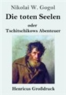 Nikolai W. Gogol - Die toten Seelen (Großdruck)
