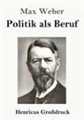 Max Weber - Politik als Beruf (Großdruck)
