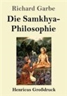 Richard Garbe - Die Samkhya-Philosophie (Großdruck)