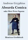 Andreas Gryphius - Absurda Comica (Großdruck)