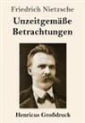 Friedrich Nietzsche - Unzeitgemäße Betrachtungen (Großdruck)