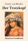 Emmy Von Rhoden - Der Trotzkopf (Großdruck)