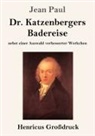 Jean Paul - Dr. Katzenbergers Badereise (Großdruck)