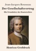 Jean-Jacques Rousseau - Der Gesellschaftsvertrag (Großdruck) Die Grundsätze des Staatsrechtes