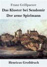Franz Grillparzer - Das Kloster bei Sendomir / Der arme Spielmann (Großdruck)