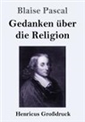 Blaise Pascal - Gedanken über die Religion (Großdruck)