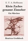 E.T.A. Hoffmann - Klein Zaches genannt Zinnober (Großdruck)