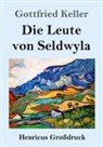 Gottfried Keller - Die Leute von Seldwyla (Großdruck)