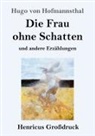 Hugo von Hofmannsthal - Die Frau ohne Schatten (Großdruck)