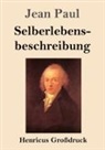 Jean Paul - Selberlebensbeschreibung (Großdruck)