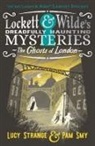 Lucy Strange, Strange Lucy, Smy Pam - Lockett & Wilde: The Ghosts of London