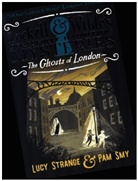 Lucy Strange, Strange Lucy, Pam Smy, Smy Pam - Lockett & Wilde: The Ghosts of London