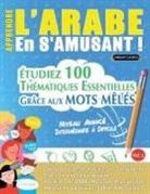 Linguas Classics - APPRENDRE L'ARABE EN S'AMUSANT - NIVEAU AVANCÉ