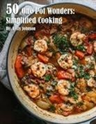 Kelly Johnson - 50 One Pot Wonders