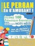 Linguas Classics - APPRENDRE LE PERSAN EN S'AMUSANT - POUR LES DÉBUTANTS
