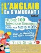 Linguas Classics - APPRENDRE L'ANGLAIS EN S'AMUSANT - POUR LES DÉBUTANTS