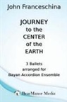 John Franceschina - Journey to the Center of the Earth - 3 Ballets arranged for Bayan Accordion Ensemble