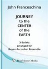 John Franceschina - Journey to the Center of the Earth - 3 Ballets arranged for Bayan Accordion Ensemble