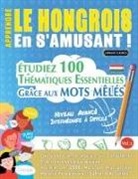 Linguas Classics - APPRENDRE LE HONGROIS EN S'AMUSANT - NIVEAU AVANCÉ